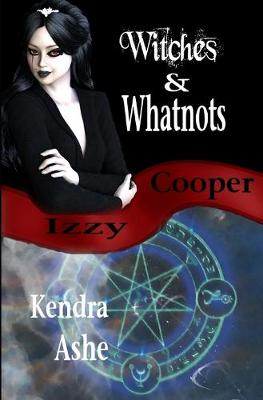 Cover of Witches and Whatnots - An Izzy Cooper Novel