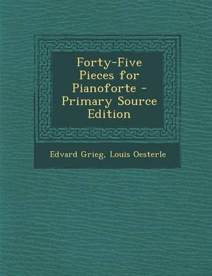 Book cover for Forty-Five Pieces for Pianoforte - Primary Source Edition