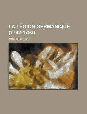 Book cover for La Legion Germanique (1792-1793)