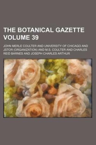 Cover of The Botanical Gazette Volume 39
