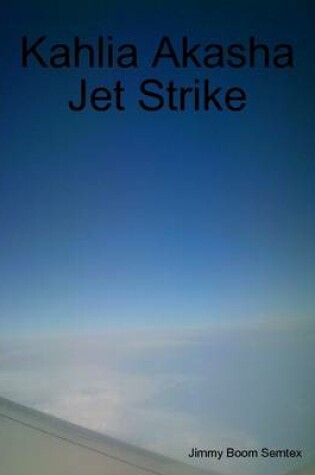 Cover of Kahlia Akasha Jet Strike