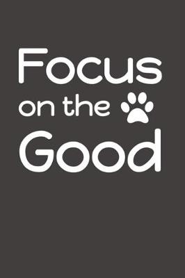 Book cover for Focus on the Good