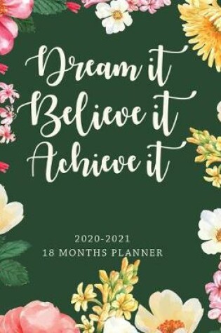 Cover of Dream It Believe It Achieve It 2020-2021 18 Months Planner