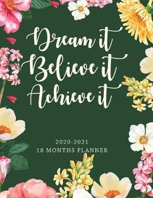 Book cover for Dream It Believe It Achieve It 2020-2021 18 Months Planner