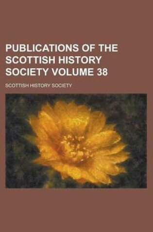 Cover of Publications of the Scottish History Society Volume 38