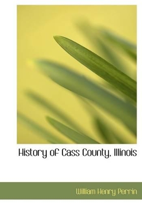 Book cover for History of Cass County, Illinois