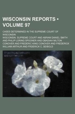 Cover of Wisconsin Reports (Volume 97); Cases Determined in the Supreme Court of Wisconsin