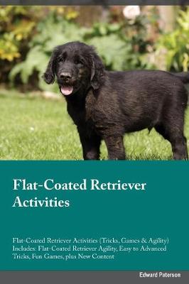 Book cover for Flat-Coated Retriever Activities Flat-Coated Retriever Activities (Tricks, Games & Agility) Includes