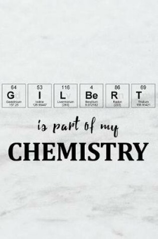 Cover of Gilbert Is Part of My Chemistry