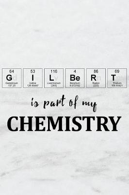 Book cover for Gilbert Is Part of My Chemistry