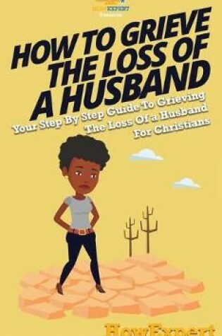Cover of How To Grieve The Loss Of a Husband