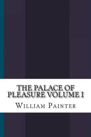 Cover of The Palace of Pleasure Volume I