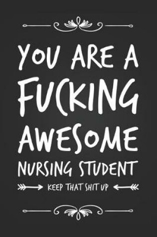 Cover of You Are A Fucking Awesome Nursing Student
