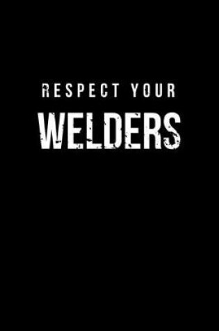 Cover of Respect Your Welders