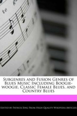 Cover of Subgenres and Fusion Genres of Blues Music Including Boogie-Woogie, Classic Female Blues, and Country Blues