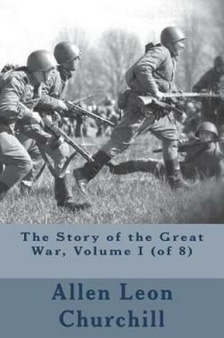 Cover of The Story of the Great War, Volume I (of 8)