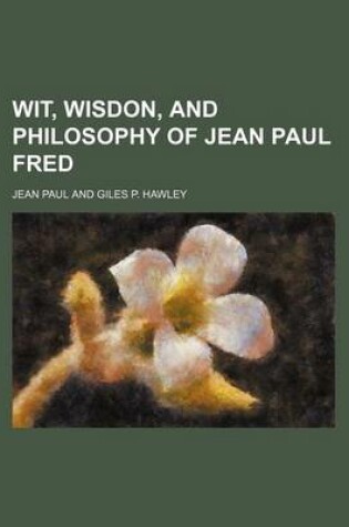 Cover of Wit, Wisdon, and Philosophy of Jean Paul Fred