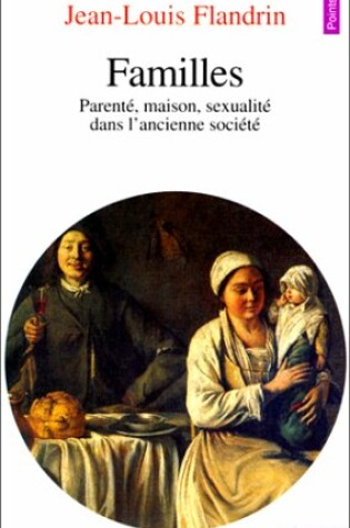 Cover of Familles. Parent', Maison, Sexualit' Dans L'Ancienne Soci't'