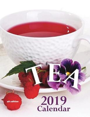 Book cover for Tea 2019 Calendar (UK Edition)