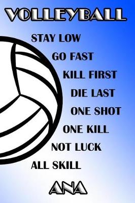 Cover of Volleyball Stay Low Go Fast Kill First Die Last One Shot One Kill Not Luck All Skill Ana