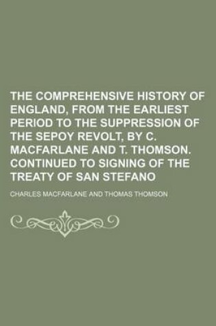 Cover of The Comprehensive History of England, from the Earliest Period to the Suppression of the Sepoy Revolt, by C. MacFarlane and T. Thomson. Continued to Signing of the Treaty of San Stefano