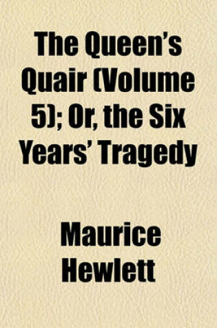Cover of The Queen's Quair (Volume 5); Or, the Six Years' Tragedy