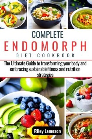 Cover of Complete Endomorph Diet Cookbook