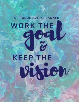 Book cover for Work the Goal and Keep The Vision