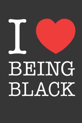 Book cover for I Heart Being Black Notebook