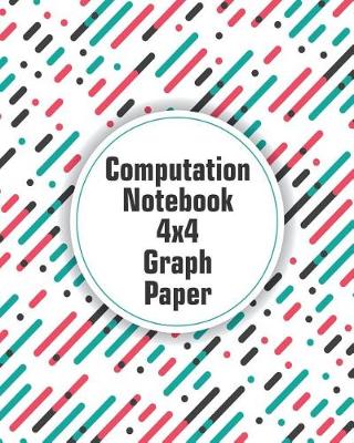 Book cover for Computation Notebook 4x4 Graph Paper