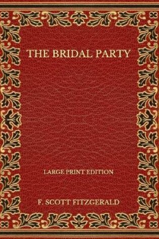 Cover of The Bridal Party - Large Print Edition