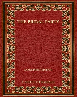 Book cover for The Bridal Party - Large Print Edition