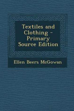 Cover of Textiles and Clothing - Primary Source Edition