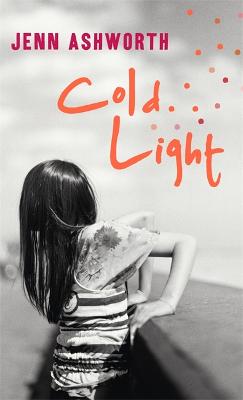 Cold Light by Jenn Ashworth