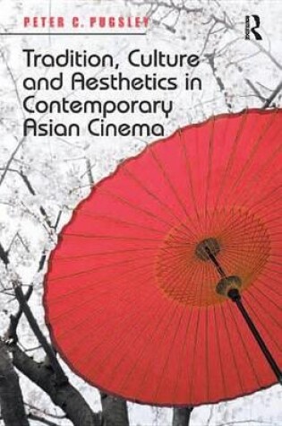 Cover of Tradition, Culture and Aesthetics in Contemporary Asian Cinema