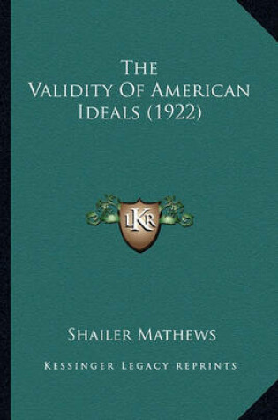 Cover of The Validity of American Ideals (1922) the Validity of American Ideals (1922)