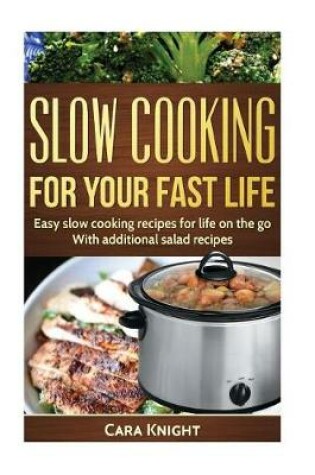 Cover of Slow Cooking For Your Fast Life