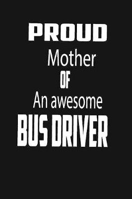 Book cover for proud mother of an awesome bus driver