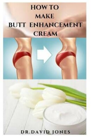 Cover of How to Make Butt Enhancement Cream