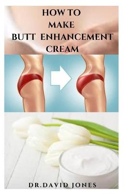 Book cover for How to Make Butt Enhancement Cream