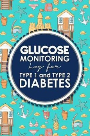 Cover of Glucose Monitoring Log for Type 1 and Type 2 Diabetes