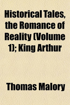 Book cover for Historical Tales, the Romance of Reality (Volume 1); King Arthur