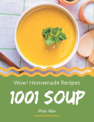 Book cover for Wow! 1001 Homemade Soup Recipes