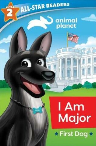 Cover of Animal Planet All-Star Readers: I Am Major, First Dog, Level 2