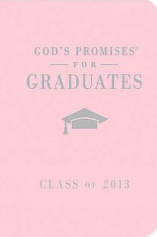 Cover of God's Promises for Graduates: Class of 2013 - Pink