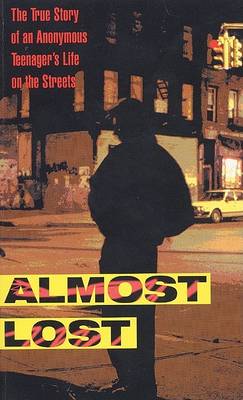 Book cover for Almost Lost: the True Story of an Anonymous Teenager's Life
