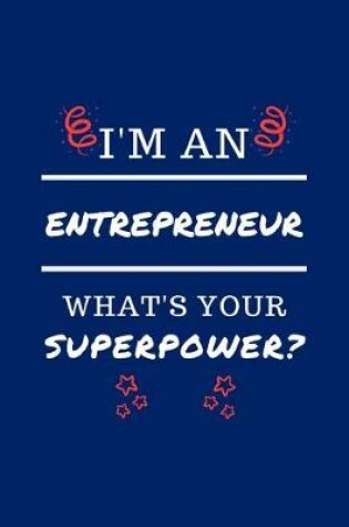 Cover of I'm An Entrepreneur What's Your Superpower?
