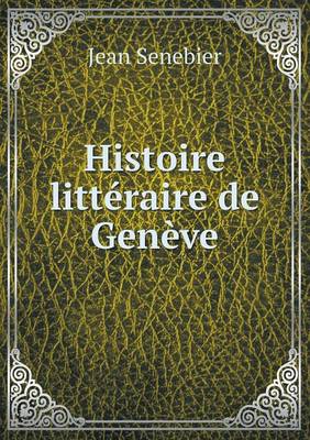 Book cover for Histoire littéraire de Genève