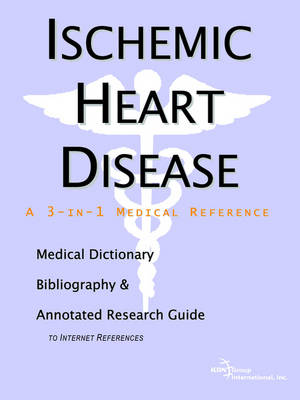 Book cover for Ischemic Heart Disease - A Medical Dictionary, Bibliography, and Annotated Research Guide to Internet References