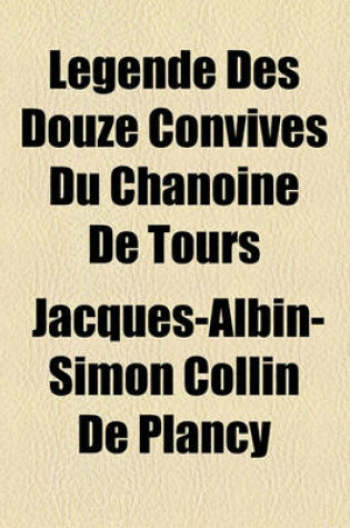 Cover of Legende Des Douze Convives Du Chanoine de Tours